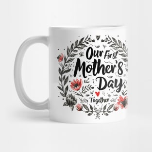 Our First Mother’s Day Together Mug